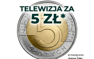 TELEWIZJA ZA 5 ZŁ- SPECJALNA OFERTA DLA NASZYCH KLIENTÓW INTERNETU!